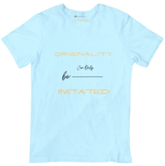 Originality...Imitated Tee